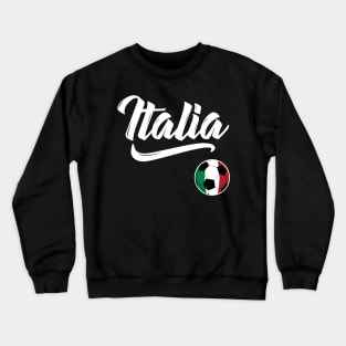 Italia Soccer Ball Italy Flag Italian Football Gift Crewneck Sweatshirt